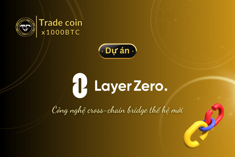 LayerZero - Công nghệ cross-chain bridge thế hệ mới