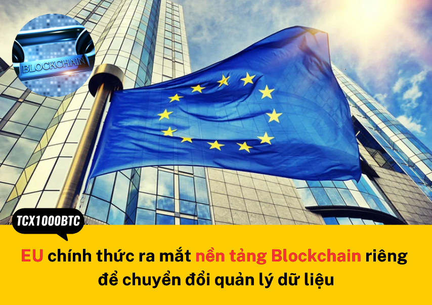 EU chính thức ra mắt nền tảng Blockchain riêng để chuyển đổi quản lý dữ liệu