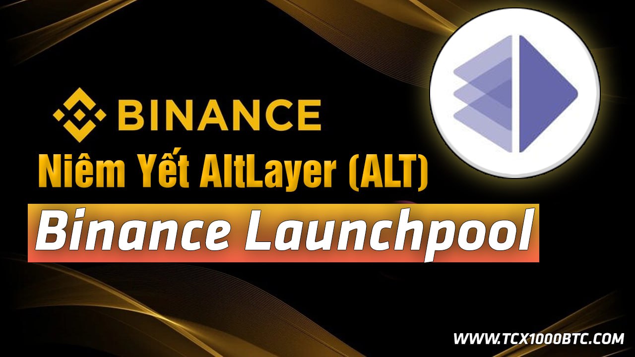 Binance Niêm Yết AltLayer (ALT) Binance Launchpool Thứ 45 