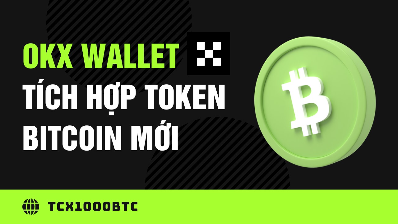 OKX Wallet Tích Hợp Token Bitcoin Mới 