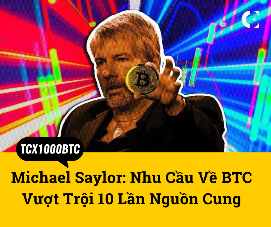 Michael Saylor: Nhu Cầu Về BTC Vượt Trội 10 Lần Nguồn Cung