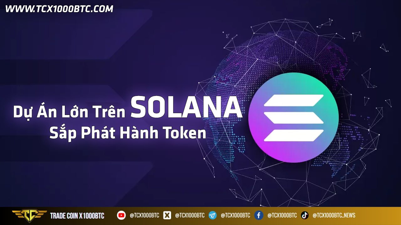 Dự Án Lớn Trên Solana Sắp Phát Hành Token 