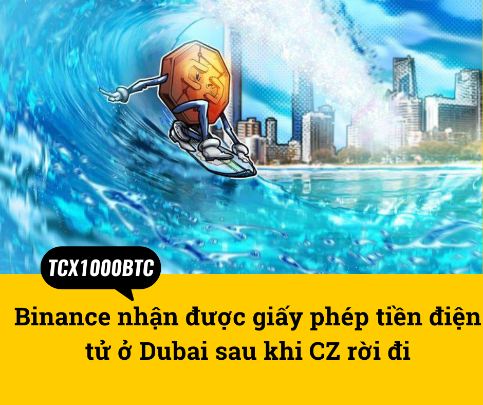 Binance nhận được giấy phép tiền điện tử ở Dubai sau khi CZ rời đi