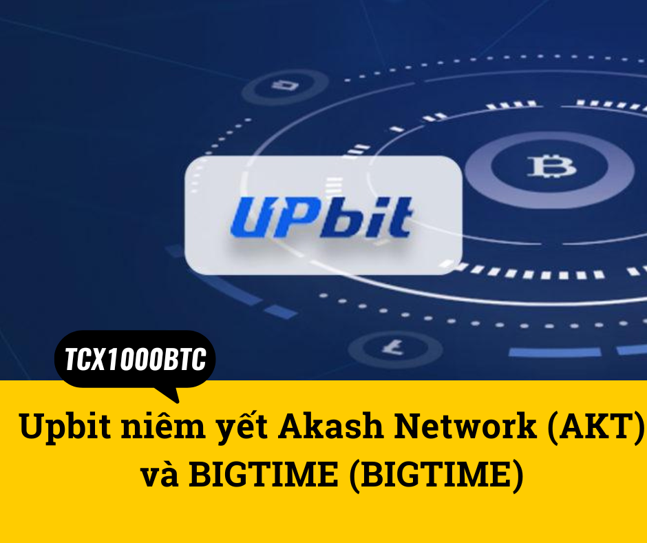 Upbit niêm yết Akash Network (AKT) và BIGTIME (BIGTIME)