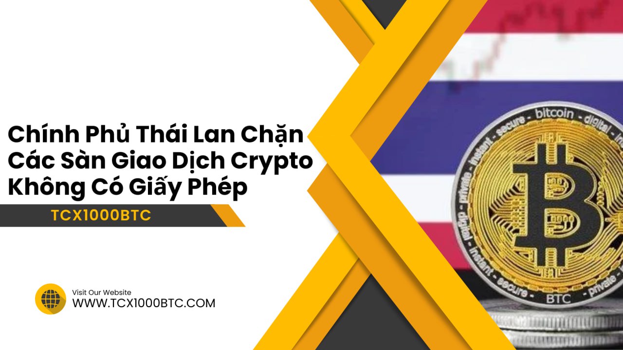 Chính phủ Thái Lan chặn các sàn giao dịch crypto không có giấy phép