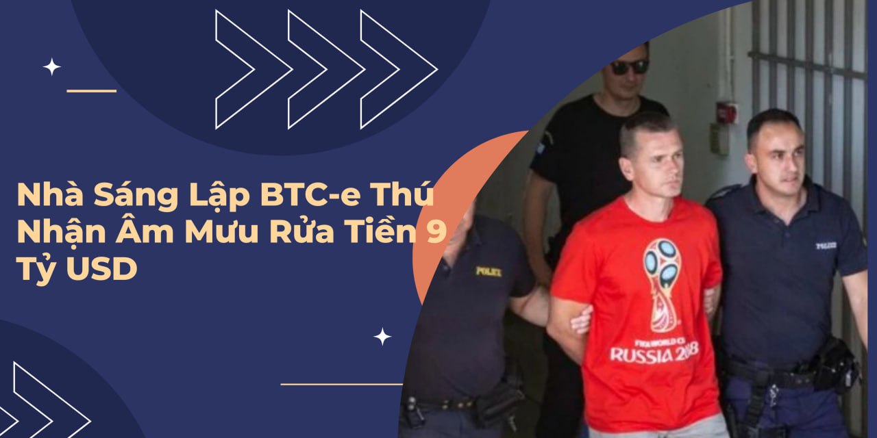 Nhà Sáng Lập BTC-e Thú Nhận Âm Mưu Rửa Tiền 9 Tỷ USD 