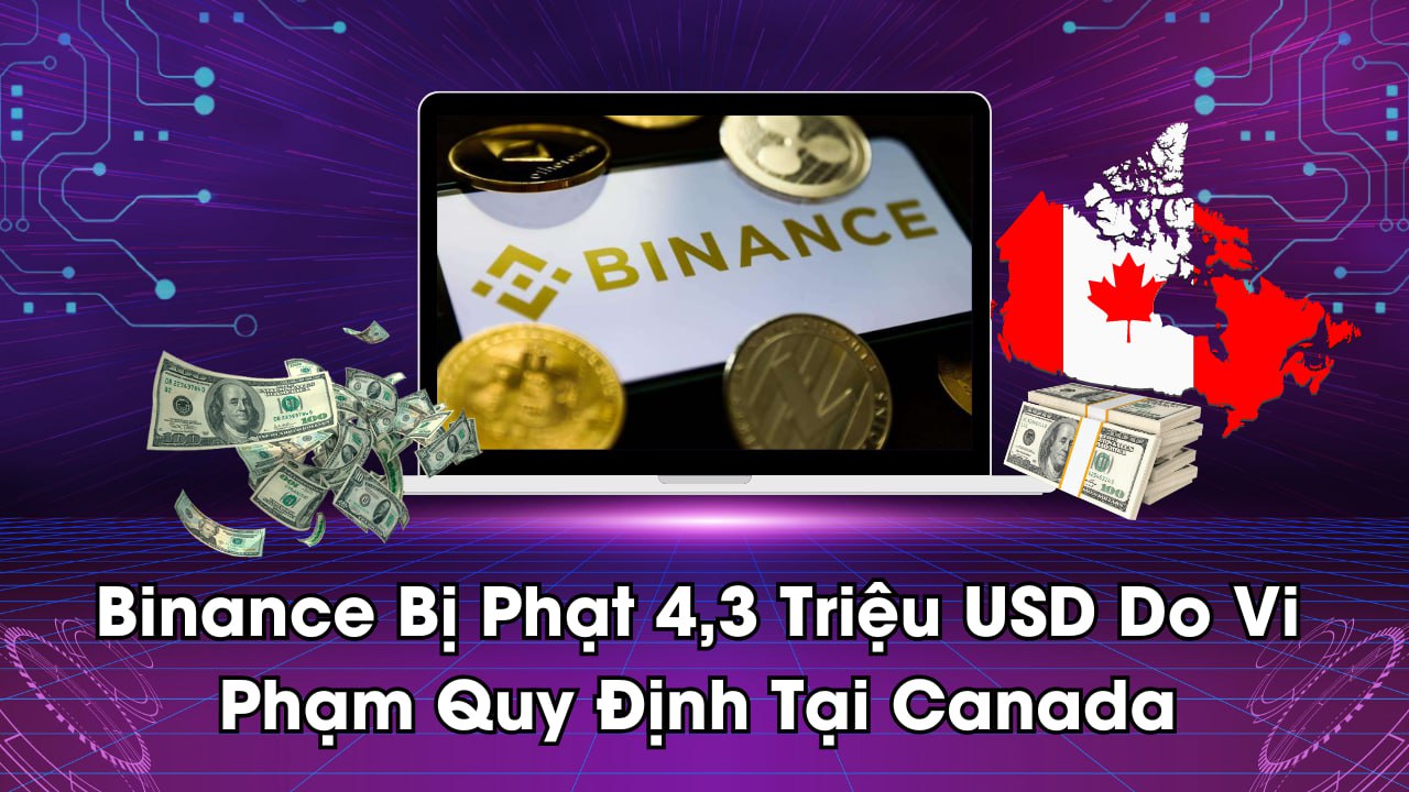 Binance Bị Phạt 4,3 Triệu USD Do Vi Phạm Quy Định Tại Canada