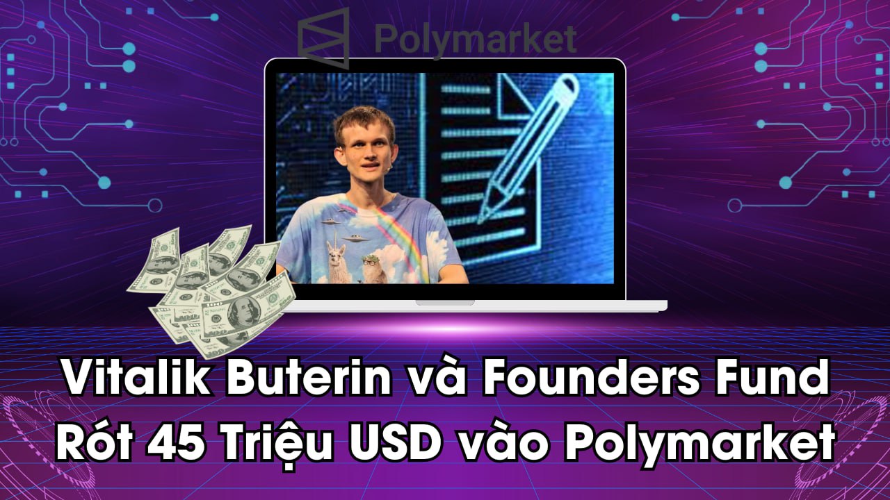 Vitalik Buterin và Founders Fund Rót 45 Triệu USD vào Polymarket