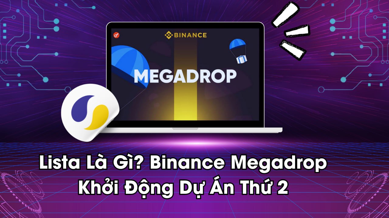 Lista Là Gì? Binance Megadrop Khởi Động Dự Án Thứ 2