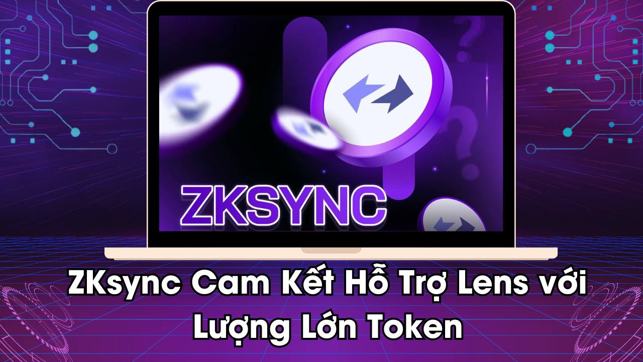 ZKsync Cam Kết Hỗ Trợ Lens với Lượng Lớn Token