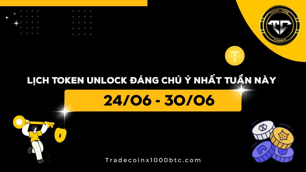 Lịch Token Unlock Đáng Chú Ý Nhất Tuần Này (24/06 - 30/06)