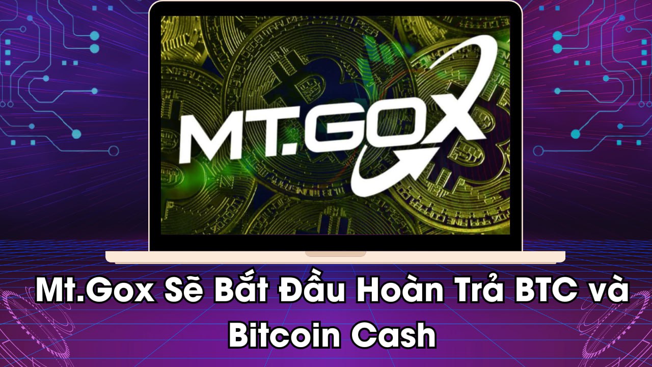 Mt.Gox Sẽ Bắt Đầu Hoàn Trả BTC và Bitcoin Cash 