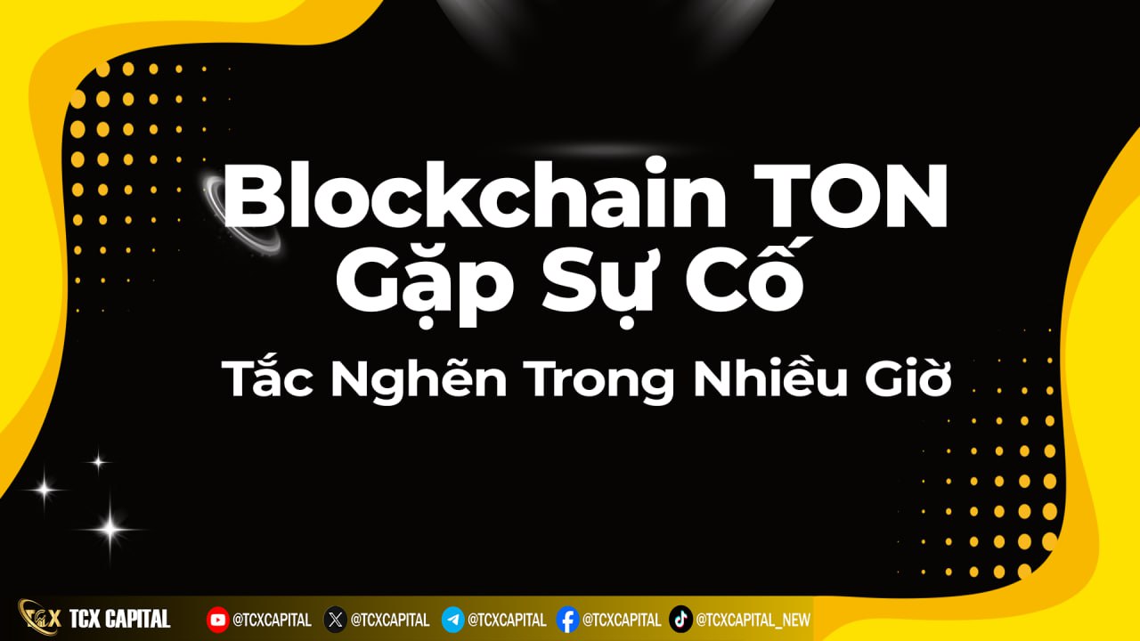 Blockchain TON Gặp Sự Cố, Tắc Nghẽn Trong Nhiều Giờ