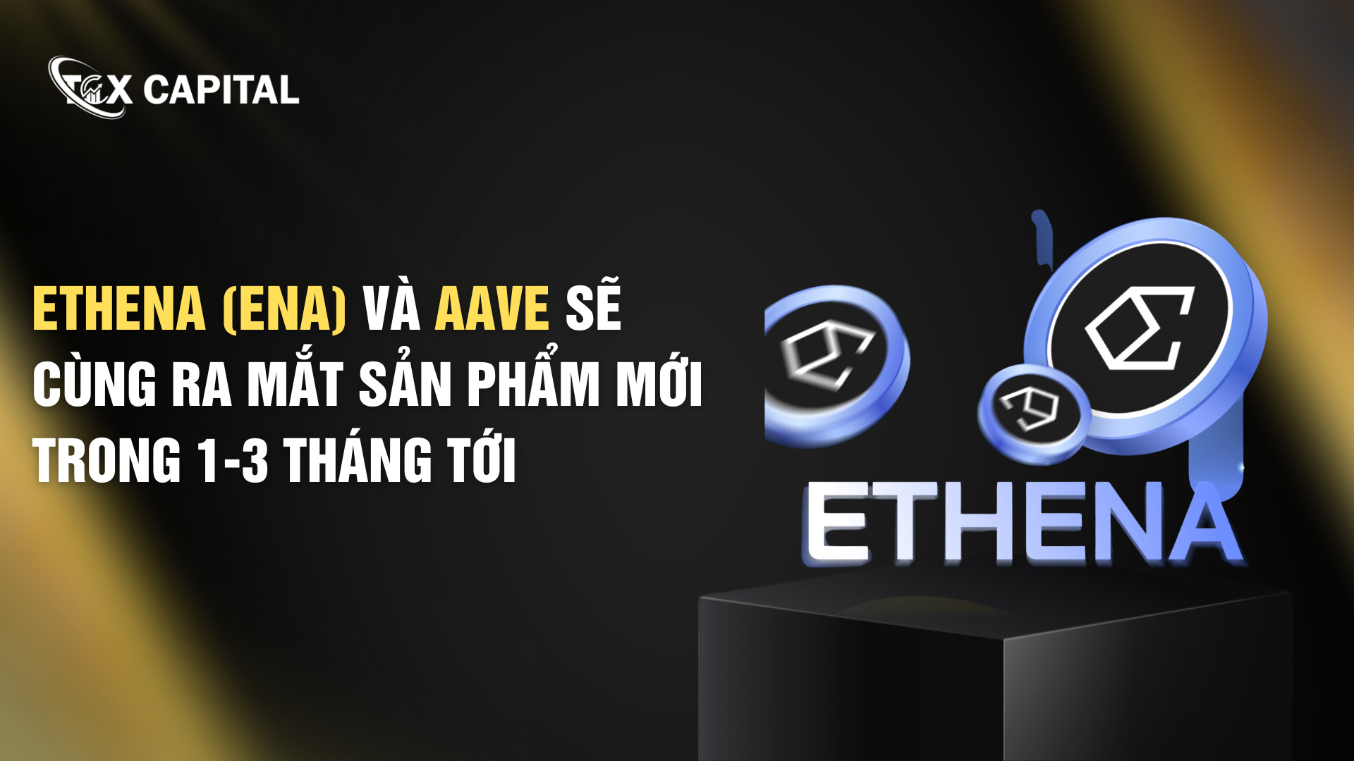 Ethena (ENA) và Aave sẽ cùng ra mắt sản phẩm mới trong 1-3 tháng tới
