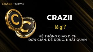 Crazii là gì? Hệ thống giao dịch giúp anh em không nằm trong số 90% người thua cuộc